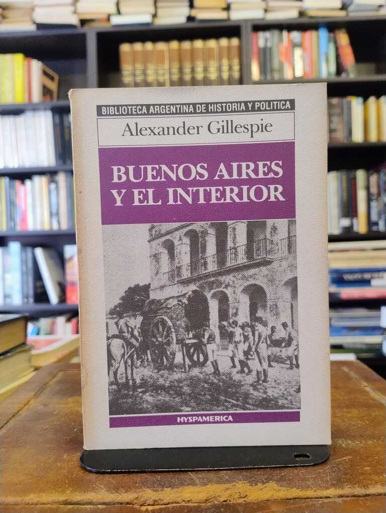 Buenos Aires y el interior - Alexander Gillespie