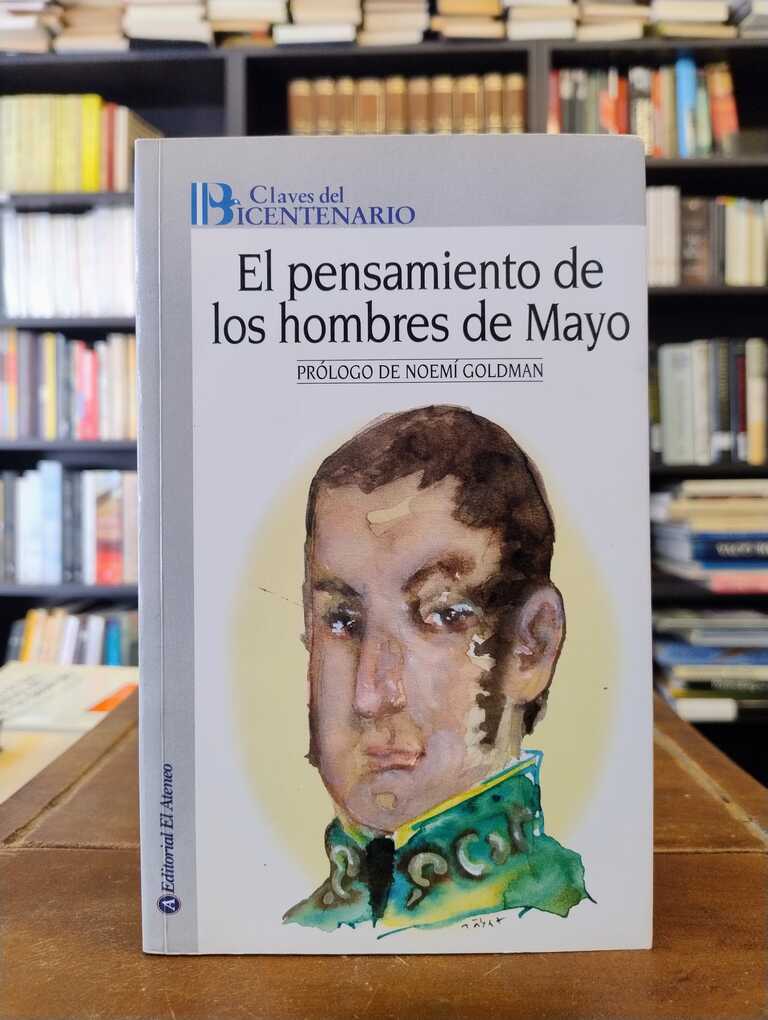 El pensamiento de los hombres de Mayo - Noemí Goldman