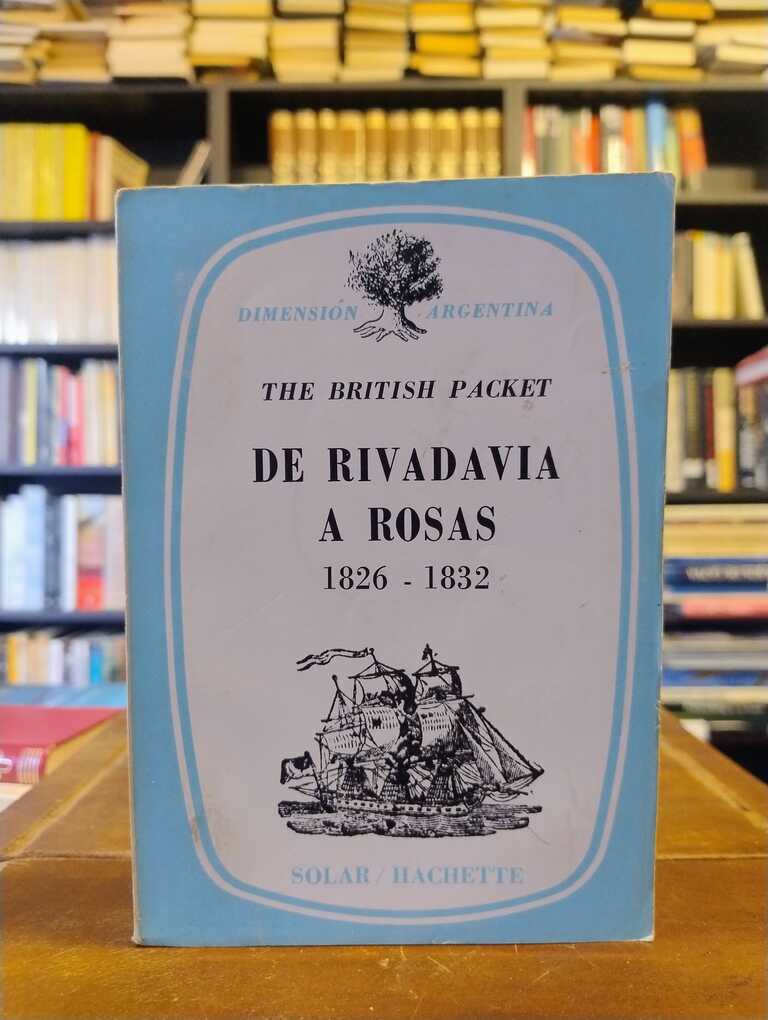 De Rivadavia a Rosas - The British Packet