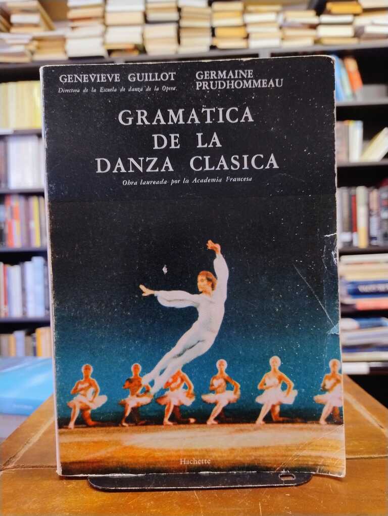 Gramática de la danza clásica - Genevieve Guillot · Germaine Prudhommeau