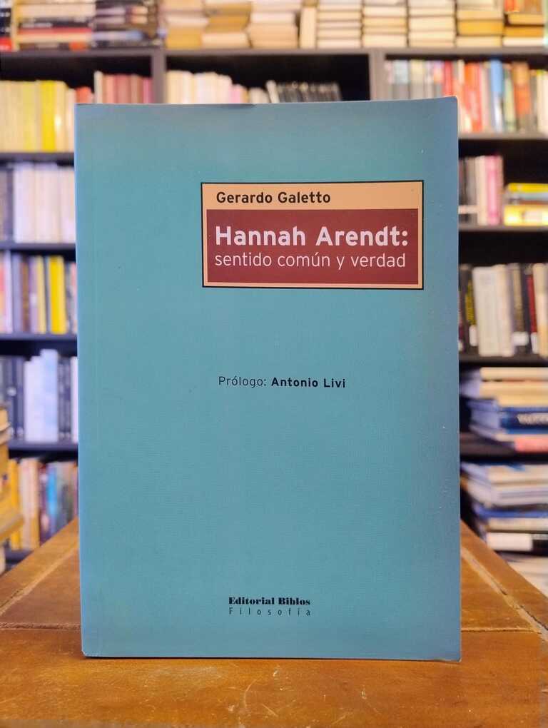 Hannah Arendt: sentido común y verdad - Gerardo Galetto