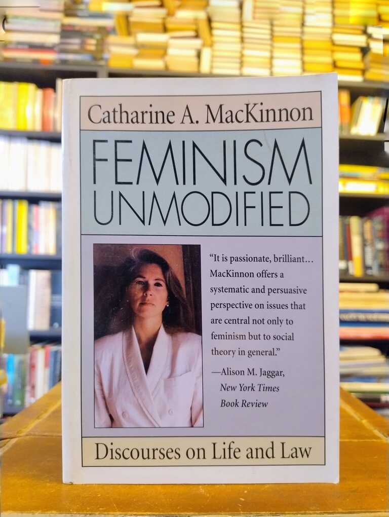Feminism Unmodified - Catherine Mackinnon