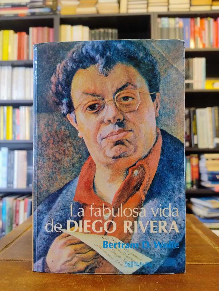 La fabulosa vida de Diego Rivera - Bertram D. Wolf