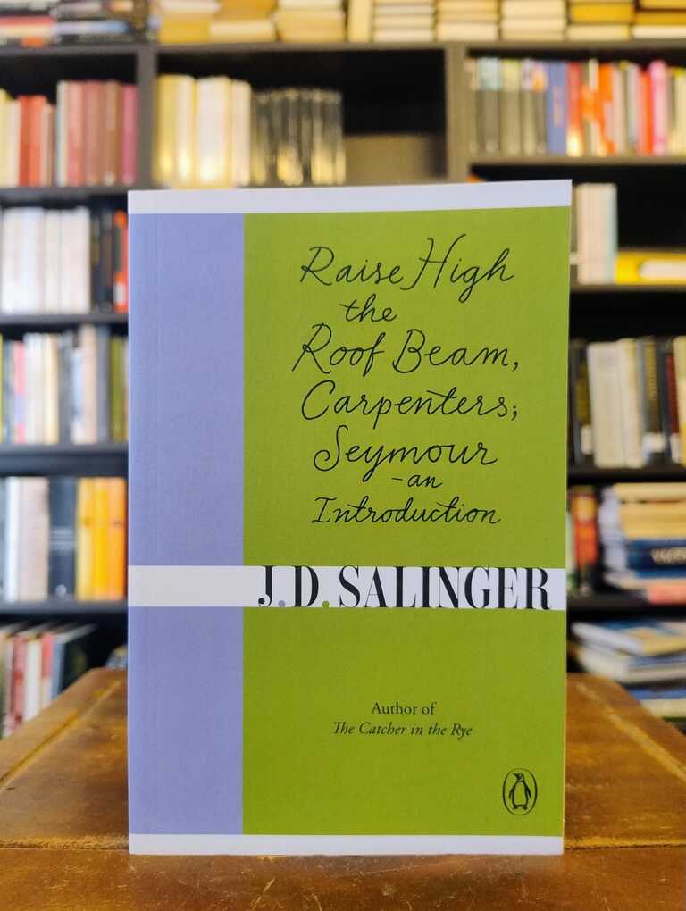 Raise High the Roof Beam, Carpenters & Seymour: An Introduction - J. D. Salinger