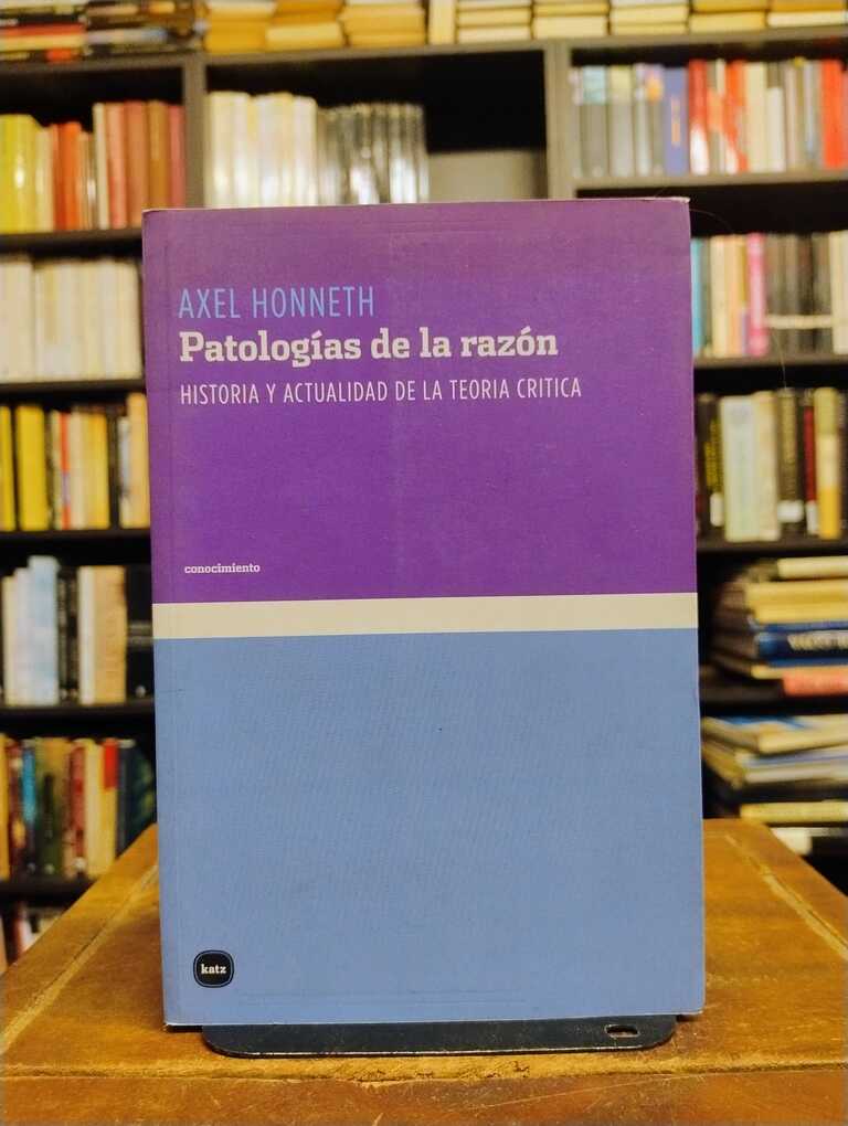 Patologías de la razón - Axel Honneth