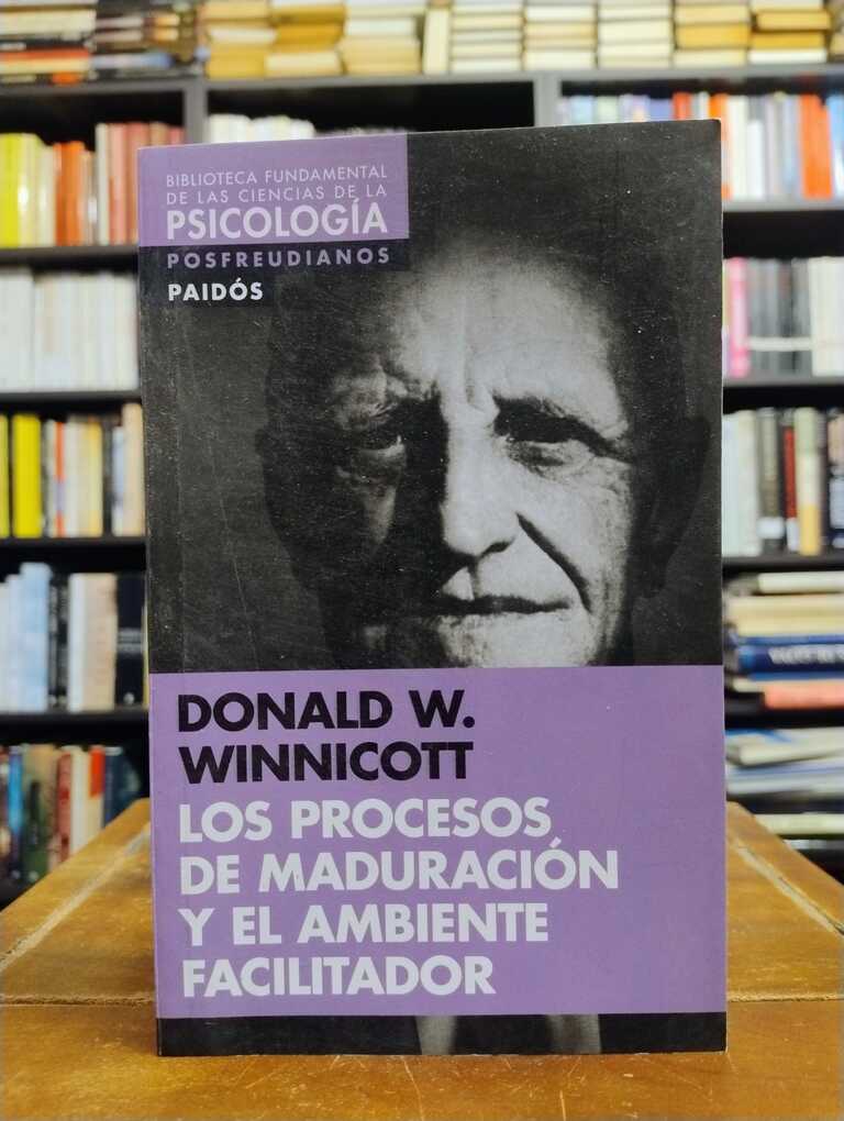 Los procesos de maduración y el ambiente facilitador - Donald Winnicott