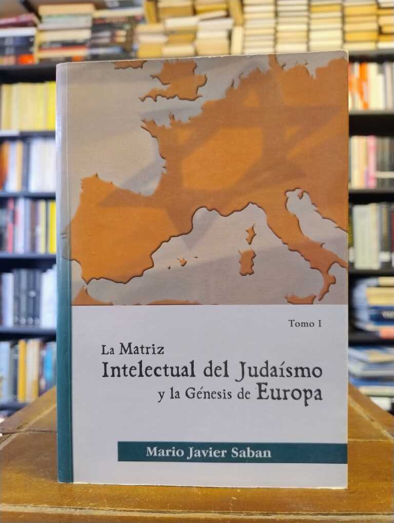 La matriz intelectual del judaísmo y la génesis de Europa - Mario Javier Saban