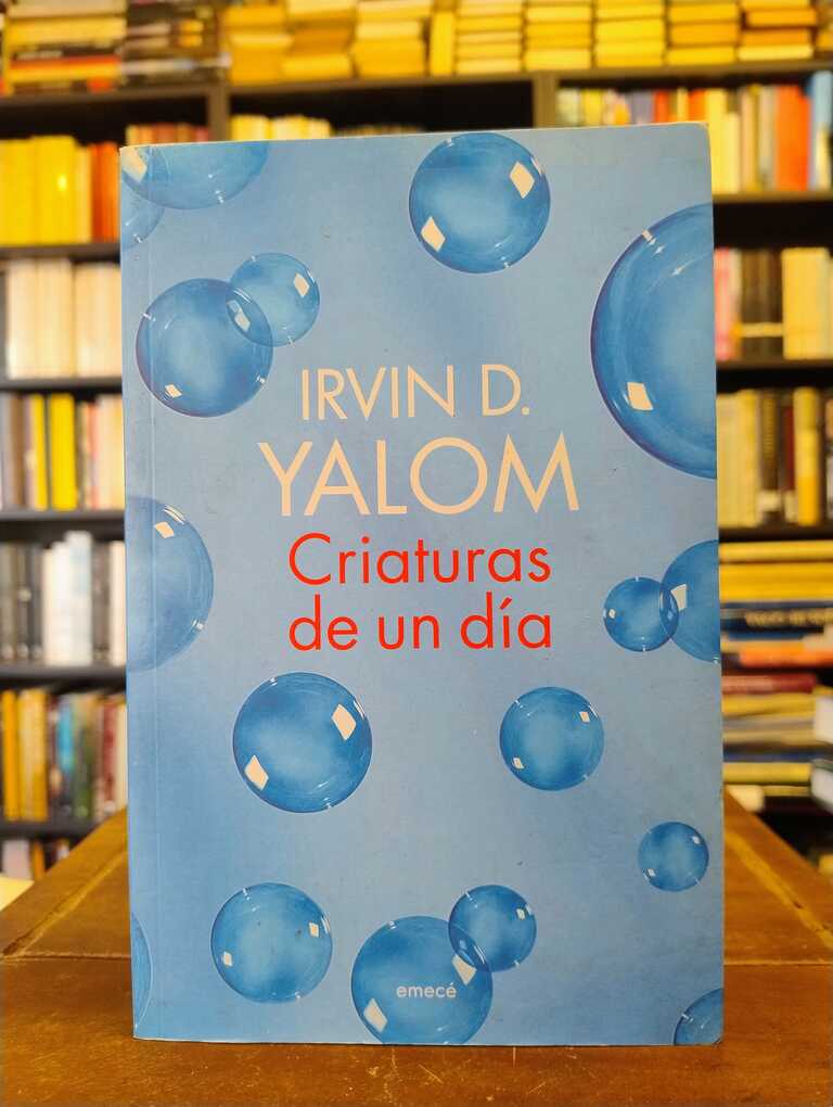 Criaturas de un día - Irvin D. Yalom