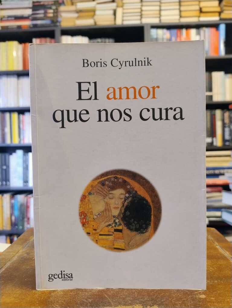 El amor que nos cura - Boris Cyrulnik