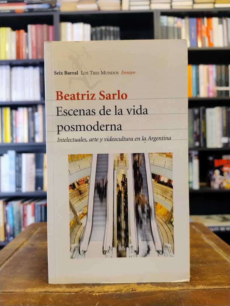 Escenas de la vida posmoderna - Beatriz Sarlo