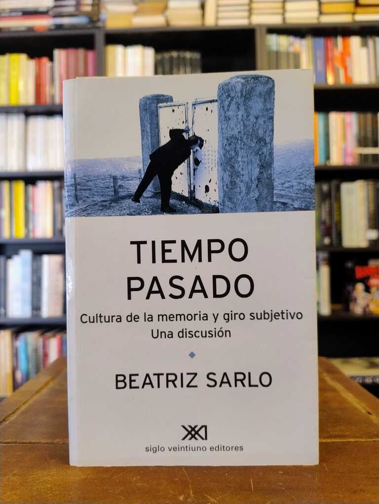 Tiempo pasado - Beatriz Sarlo