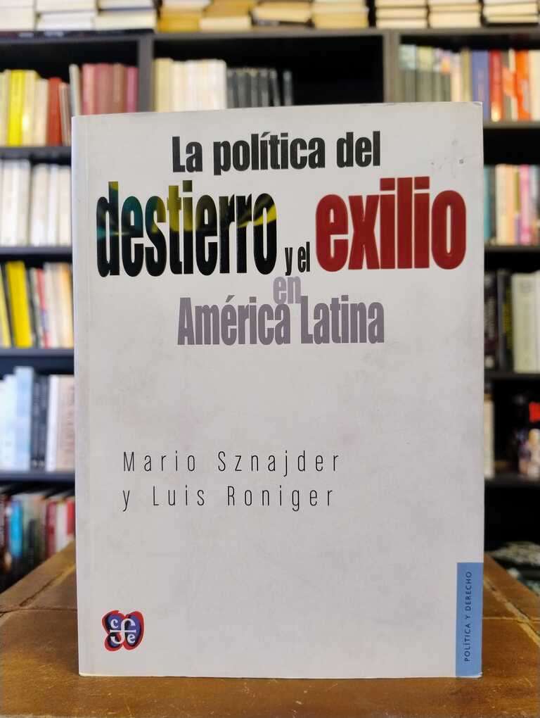 La política del destierro y el exilio en América Latina - Mario Sznajder · Luis Roniger