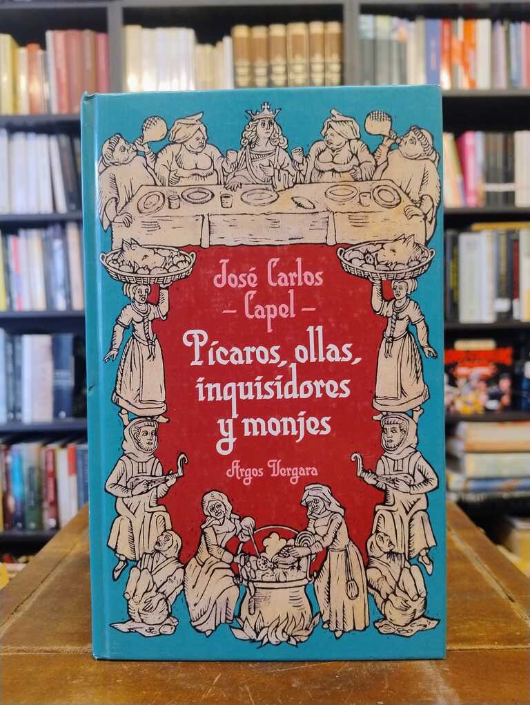Pícaros, ollas, inquisidores y monjes - José Carlos Capel