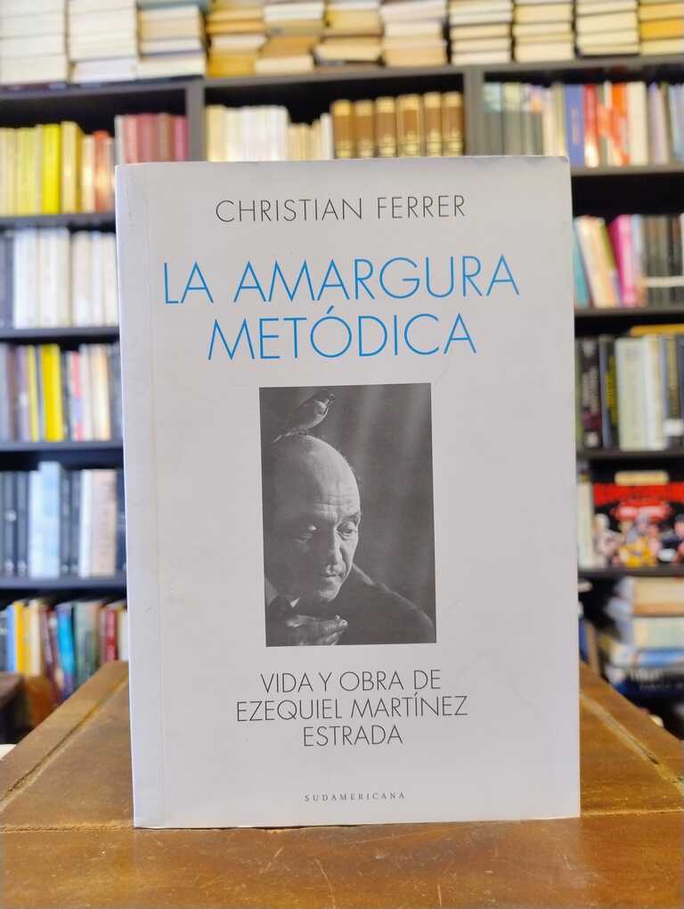 La amargura metódica - Christian Ferrer