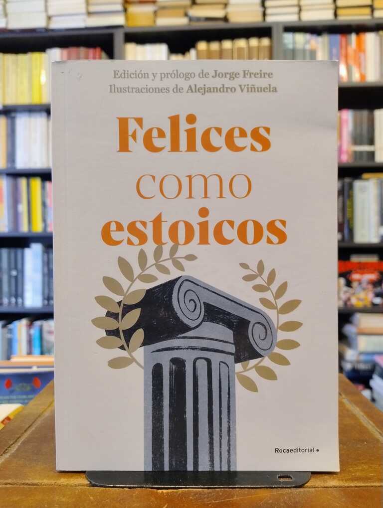 Felices como estoicos - Jorge Freire · Alejandro Viñuela