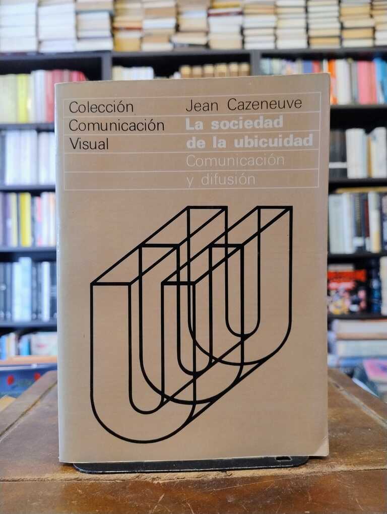 La sociedad de la ubicuidad - Jean Cazeneuve