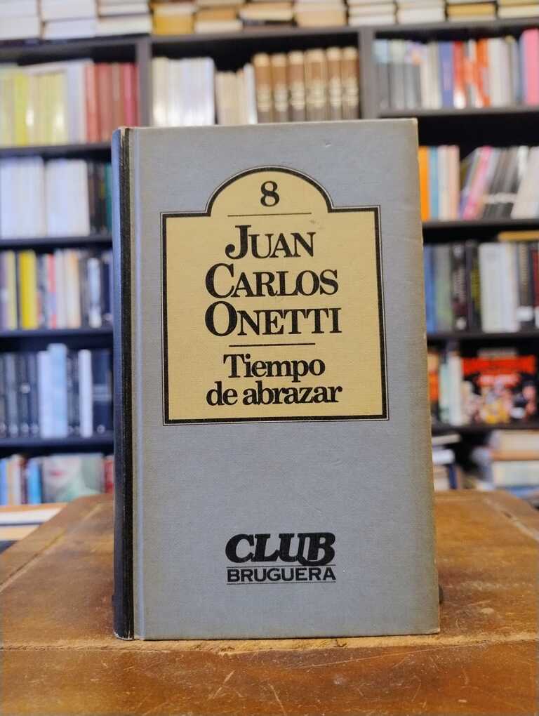 Tiempo de abrazar - Juan Carlos Onetti