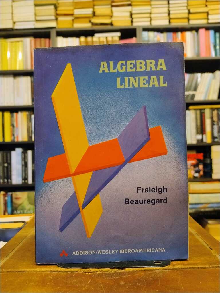 Álgebra lineal - John B. Fraleigh · Raymond A. Beauregard