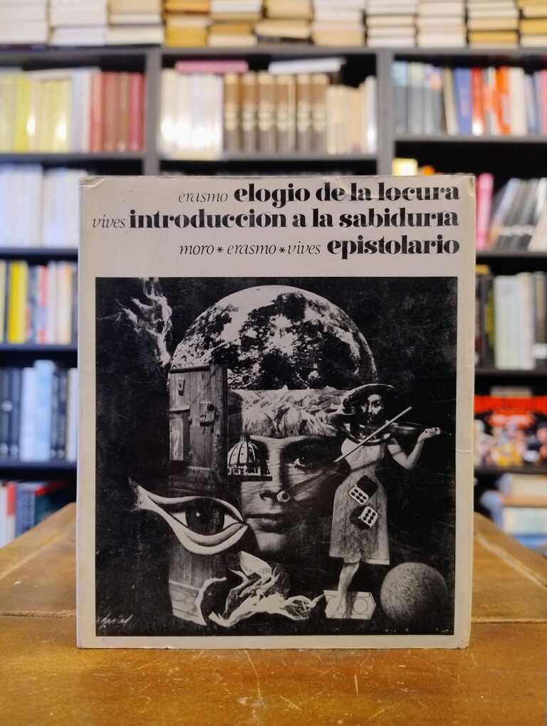 Elogio de la locura · Introducción a la sabiduría · Epistolario - Erasmo de Rotterdam · Juan Luis Vives · Tomás Moro