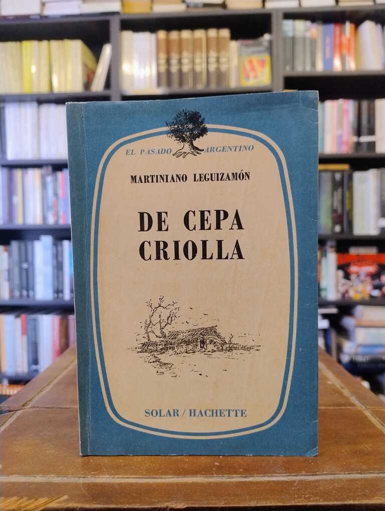 De cepa criolla - Martiniano Leguizamón