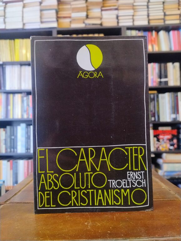 El carácter absoluto del cristianismo - Ernst Troeltsch