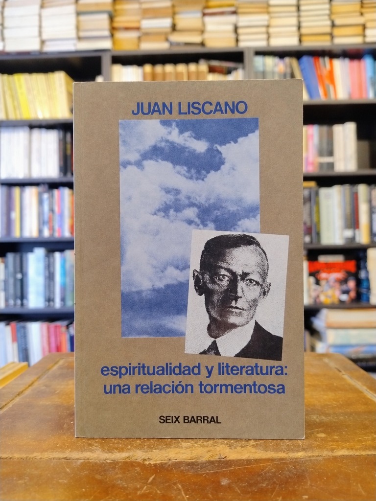 Espiritualidad y literatura: una relación tormentosa - Juan Liscano