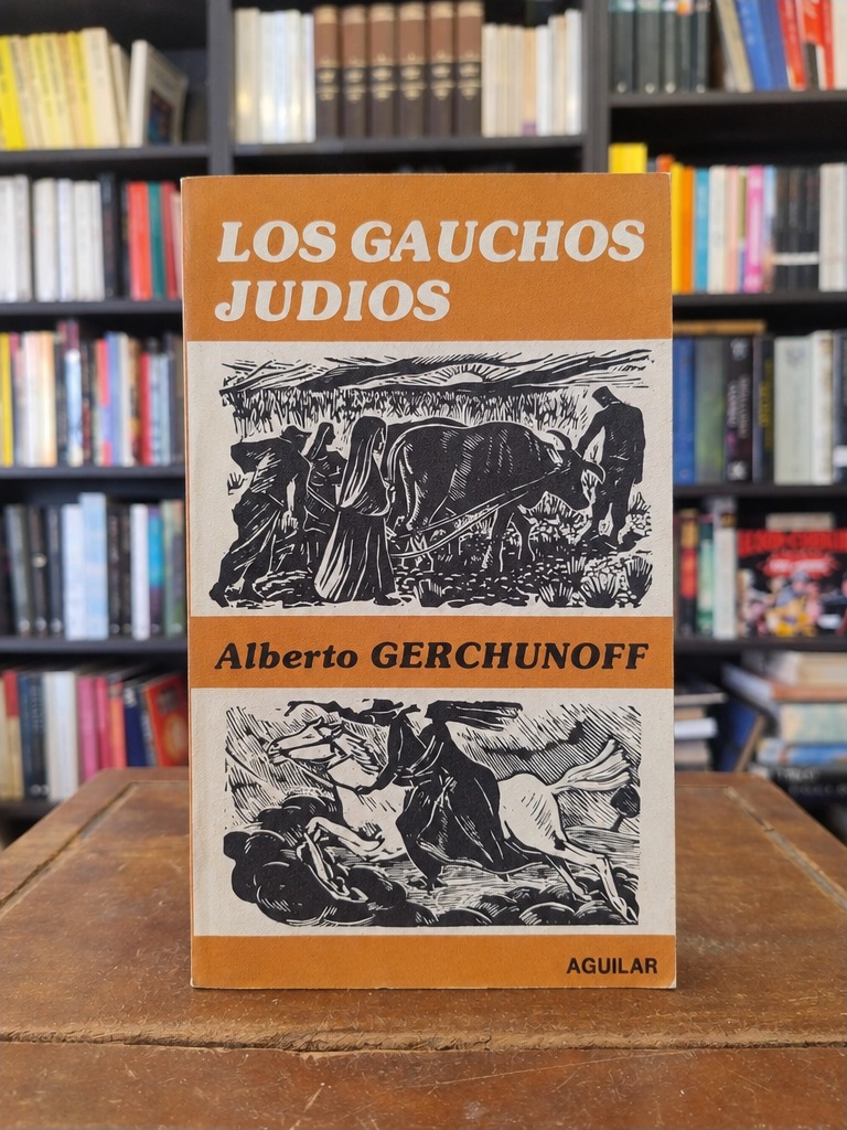 Los gauchos judíos - Alberto Gerchunoff