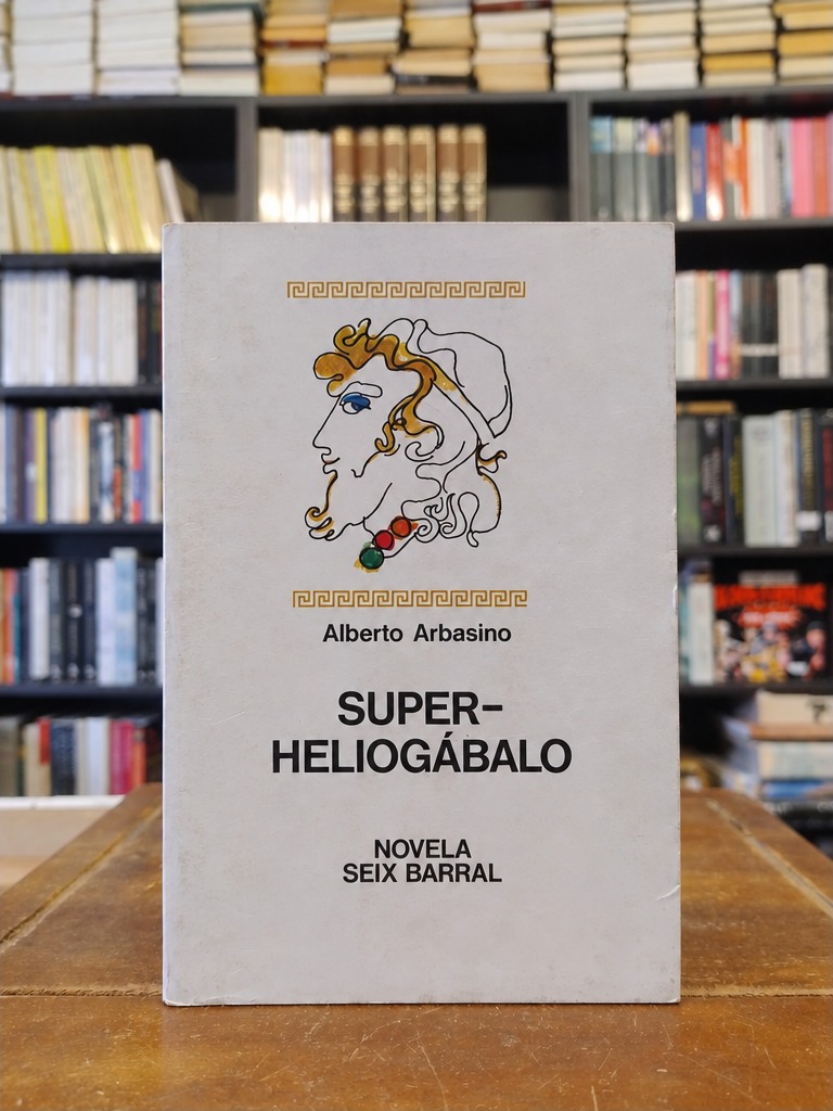 Super-Heliogábalo - Alberto Arbasino