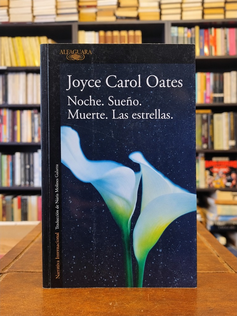 Noche. Sueño. Muerte. Las estrellas. - Joyce Carol Oates