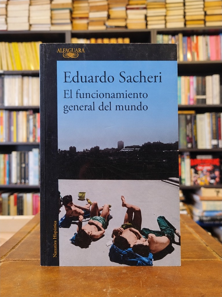 El funcionamiento general del mundo - Eduardo Sacheri