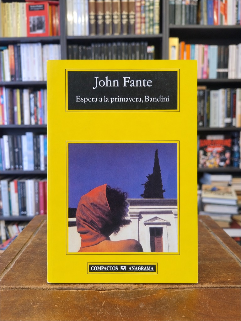 Espera a la primavera, Bandini - John Fante