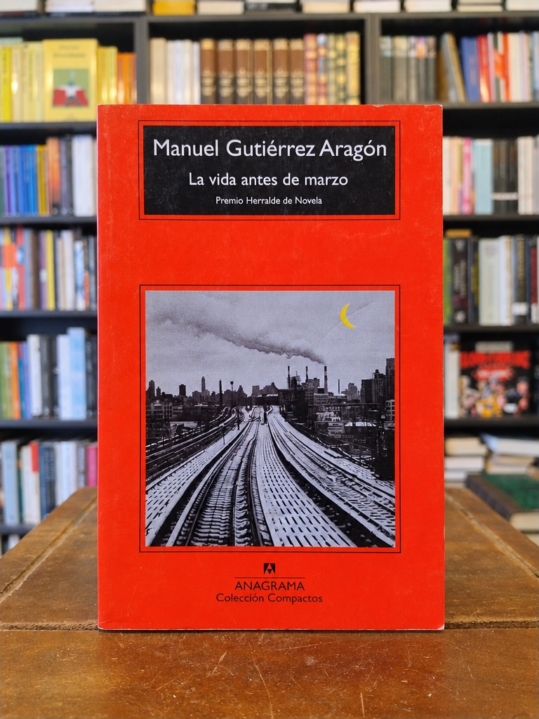 La vida antes de marzo - Manuel Aragón Gutiérrez