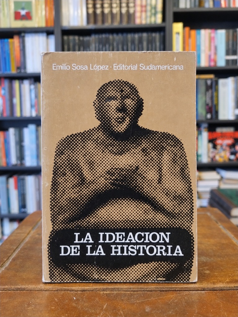 La ideación de la historia - Emilio Sosa López