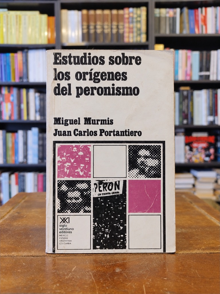 Estudios sobre los orígenes del peronismo - Miguel Murmis · Juan Carlos Portantiero