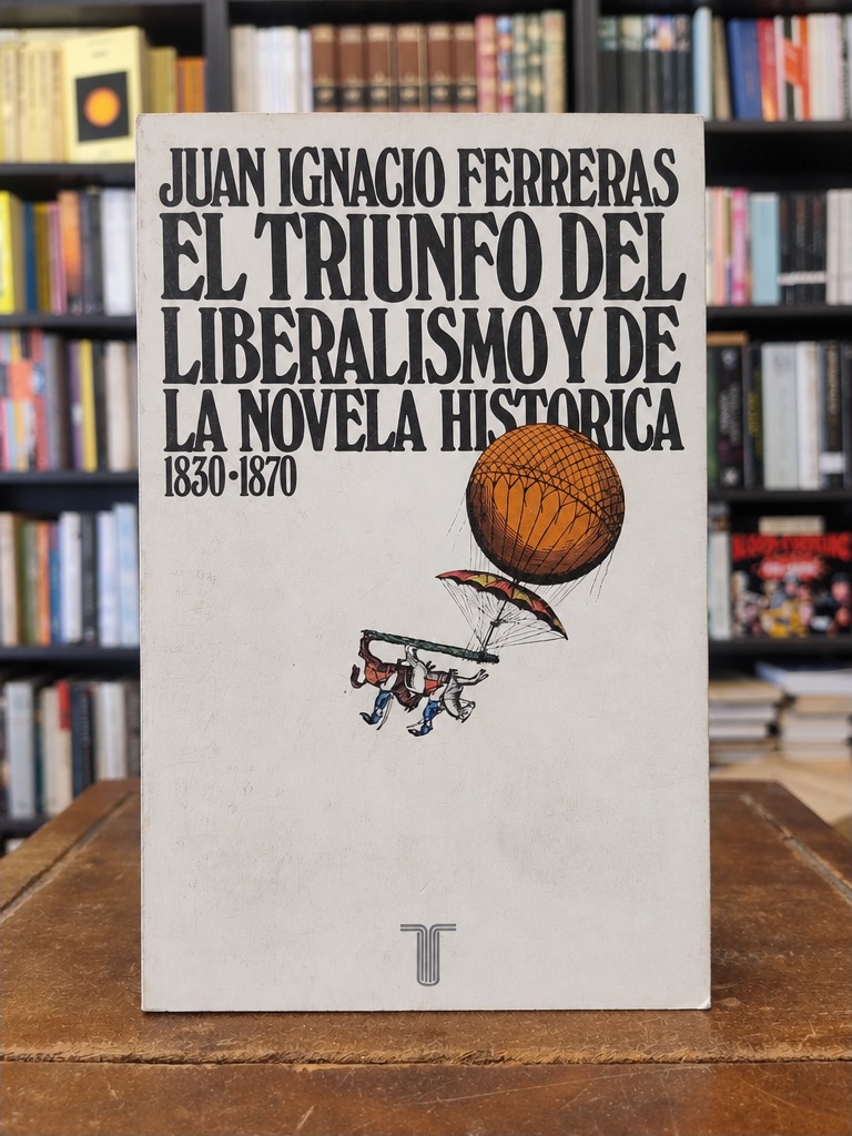 El triunfo del liberalismo y de la novela histórica - Juan Ignacio Ferreras