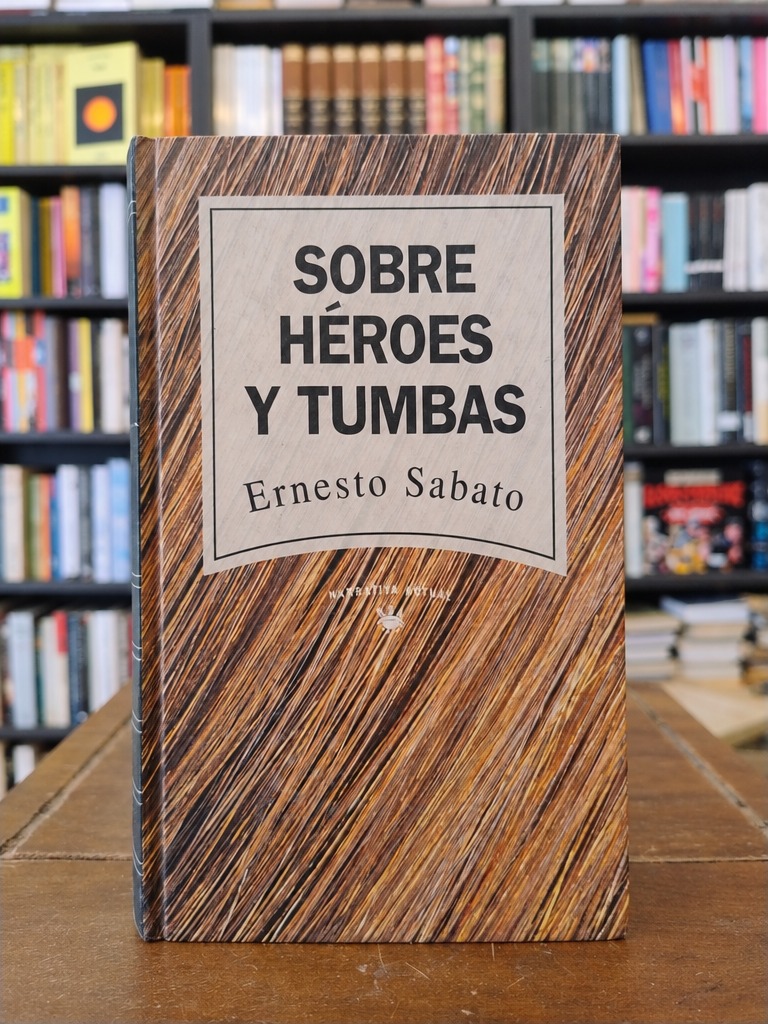 Sobre héroes y tumbas - Ernesto Sábato