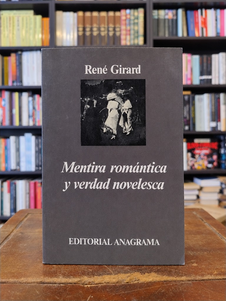 Mentira romántica y verdad novelesca - René Girard