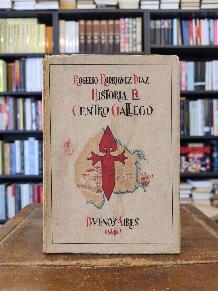 Historia del Centro Gallego - Rogelio Rodríguez Díaz