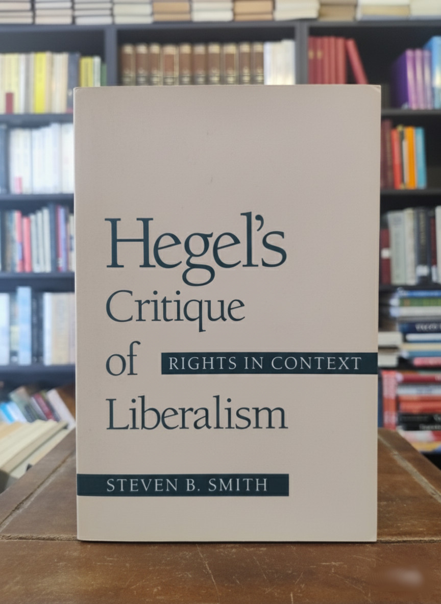 Hegel's Critique of Liberalismo - Steven B. Smith